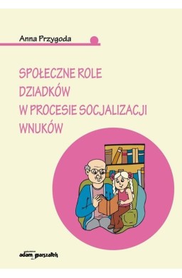 Społeczne role dziadków w procesie socjalizacji...