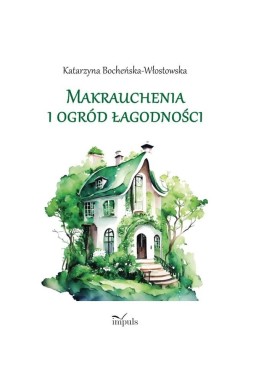 Makrauchenia i ogród łagodności