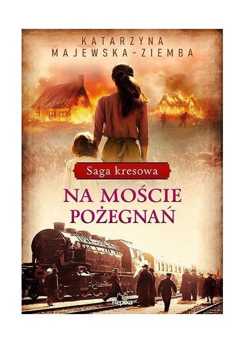 Saga kresowa T.2 Na moście pożegnań