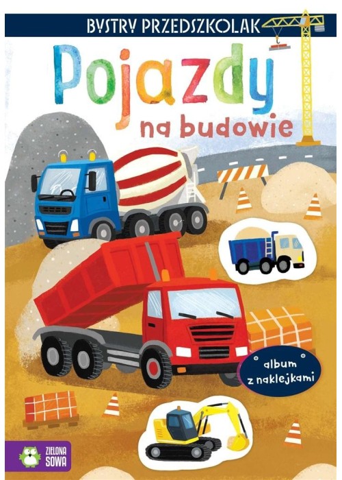 Bystry przedszkolak. Pojazdy na budowie