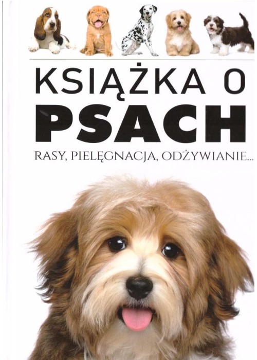 Książka o Psach. Rasy, pielęgnacja, odżywianie