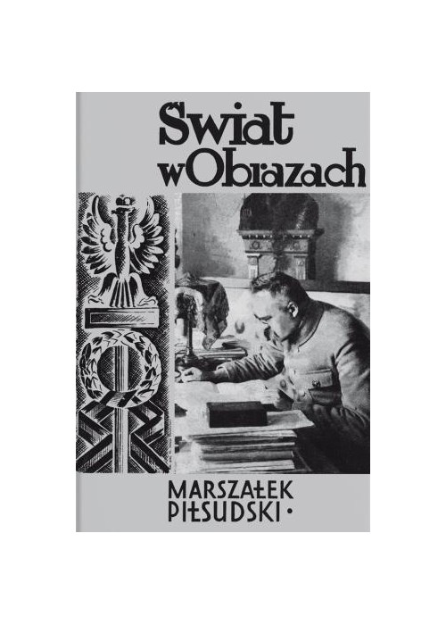 Świat w obrazach. Marszałek Józef Piłsudski