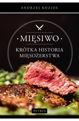 Mięsiwo. Krótka historia mięsożerstwa