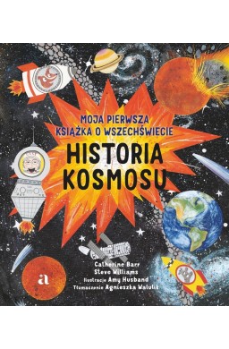 Historia kosmosu. Moja pierwsza książka..