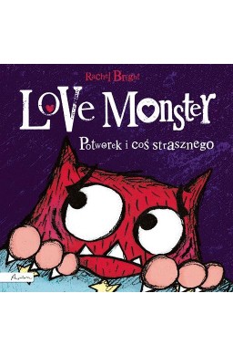 Love Monster. Potworek i coś strasznego