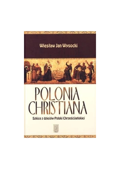 Polonia Christiana. Szkice z dziejów Polski