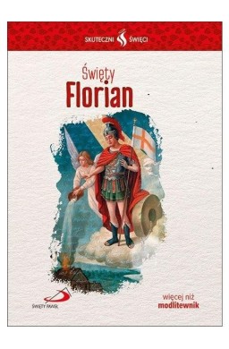 Skuteczni Święci. Święty Florian