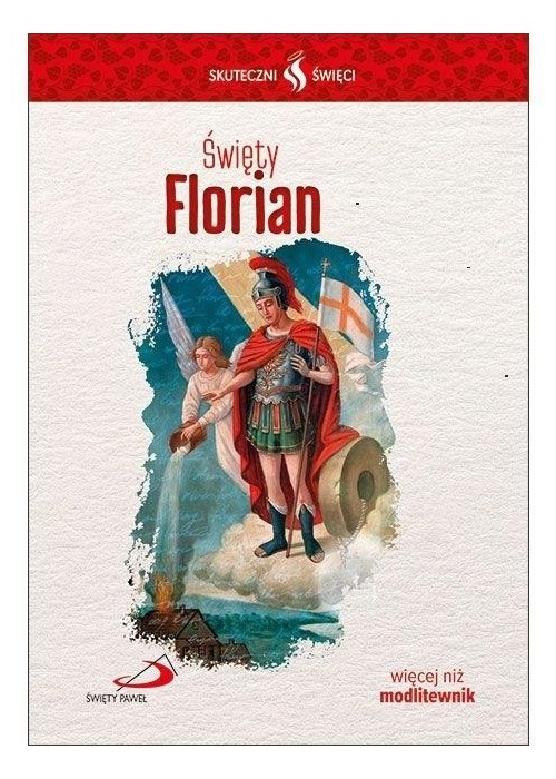 Skuteczni Święci. Święty Florian