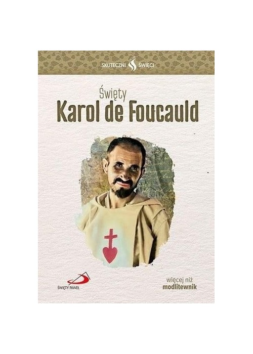 Skuteczni Święci. Święty Karol de Foucauld