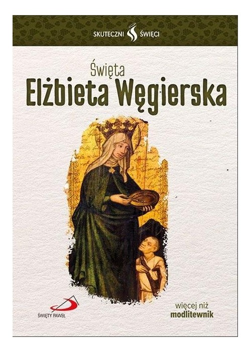 Skuteczni Święci. Święta Elżbieta Węgierska