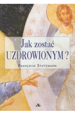 Jak zostać uzdrowionym?