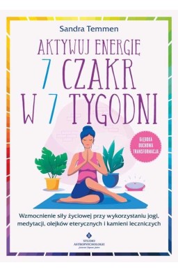 Aktywuj energię 7 czakr w 7 tygodni