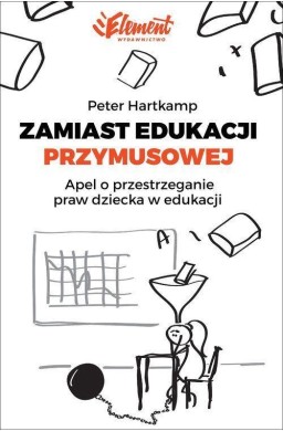 Zamiast edukacji przymusowej