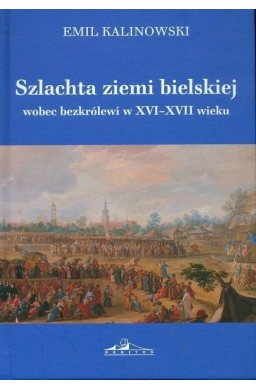 Szlachta ziemi bielskiej wobec bezkrólewi