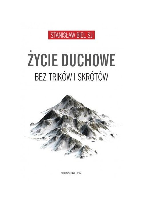 Życie duchowe bez trików i skrótów