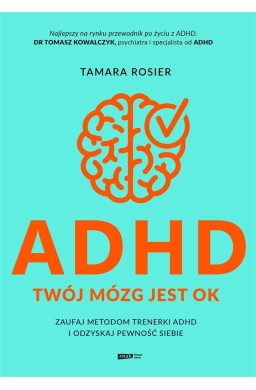 ADHD. Twój mózg jest OK. Zaufaj metodom trenerki..