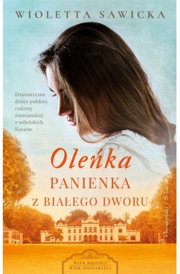 Oleńka. Panienka z Białego Dworu