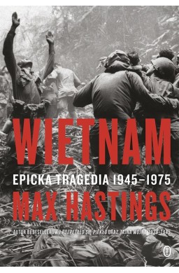 Wietnam. Epicka tragedia 1945-1975