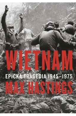 Wietnam. Epicka tragedia 1945-1975