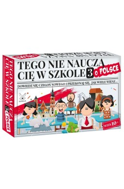 Tego nie nauczą cię w szkole 3 o Polsce