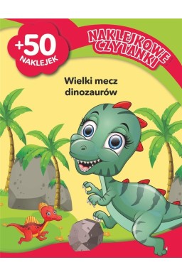 Naklejkowe czytanki. Wielki mecz dinozaurów