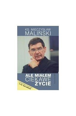 Ale miałem ciekawe życie - Ks. M. Maliński WAM