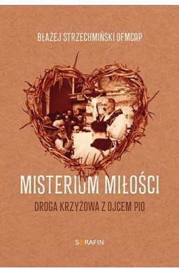 Misterium miłości Droga krzyżowa z Ojcem Pio