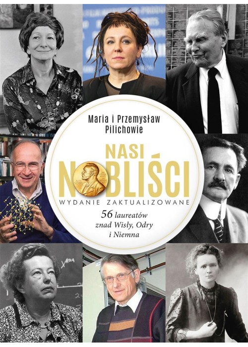 Nasi Nobliści. 56 laureatów znad Wisły, Odry...