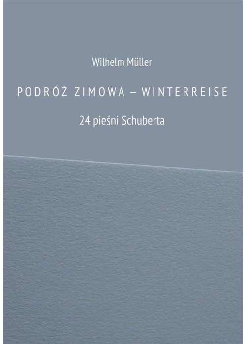 Podróż zimowa - Winterreise. 24 pieśni Schuberta