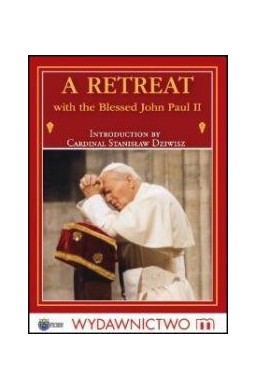 A Retreat with the Blessed John Paul II