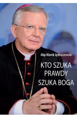 Kto szuka prawdy, szuka Boga