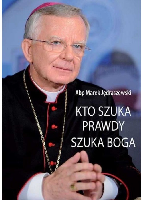 Kto szuka prawdy, szuka Boga