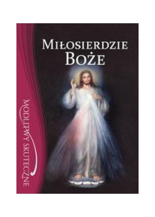 Miłosierdzie Boże. Modlitwy skuteczne