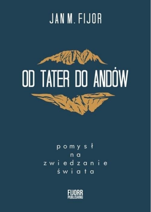 Od Tater do Andów. Pomysł na zwiedzanie świata