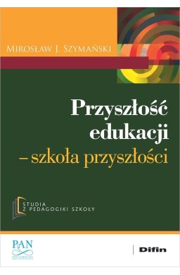 Przyszłość edukacji. Szkoła przyszłości