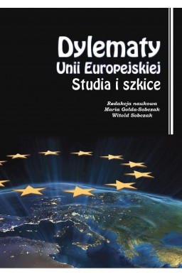 Dylematy Unii Europejskiej. Studia i szkice