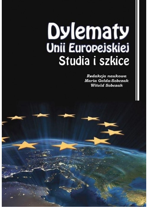 Dylematy Unii Europejskiej. Studia i szkice