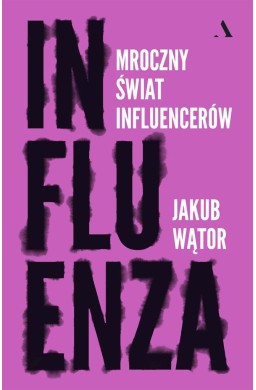 Influenza. Mroczny świat influencerów