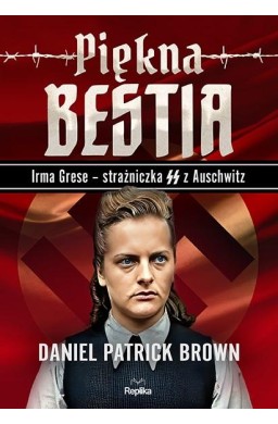 Piękna bestia. Irma Grese strażniczna SS...