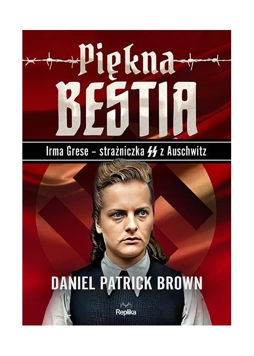 Piękna bestia. Irma Grese strażniczna SS...