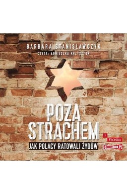 Poza strachem. Jak Polacy ratowali Żydów audiobook