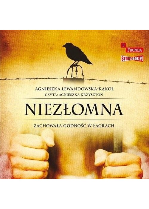 Niezłomna Zachowała godność w łagrach audiobook