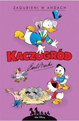 Kaczogród. Carl Barks. Zagubieni w Andach i inne..