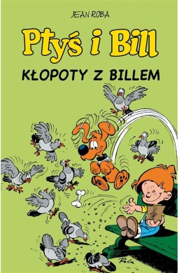 Ptyś i Bill T.13 Kłopoty z Billem