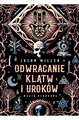 Odwracanie klątw i uroków. Magia ochronna