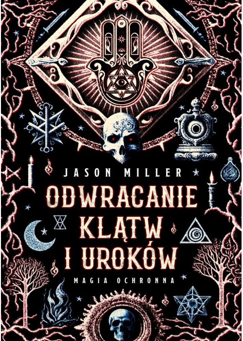 Odwracanie klątw i uroków. Magia ochronna