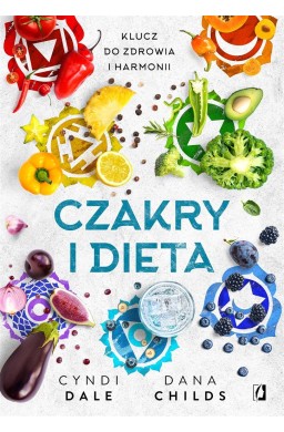 Czakry i dieta. Klucz do zdrowia i harmonii