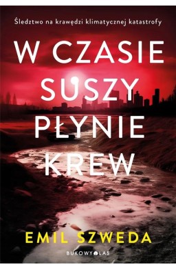 W czasie suszy płynie krew