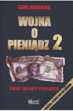 Wojna o pieniądz 2. Świat władzy pieniądza