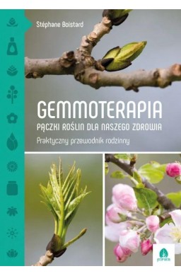 Gemmoterapia. Pączki roślin dla naszego zdrowia